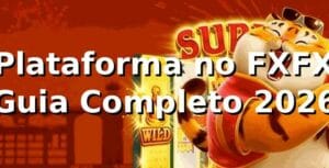 ⭐ Plataforma no FXFX: Guia Completo 2026