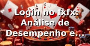 📊 Login no fxfx: Análise de Desempenho e Experiência do Usuário 2026